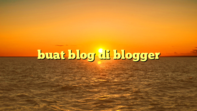 buat blog di blogger